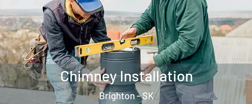  Chimney Installation Brighton - SK