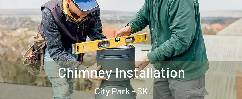  Chimney Installation City Park - SK