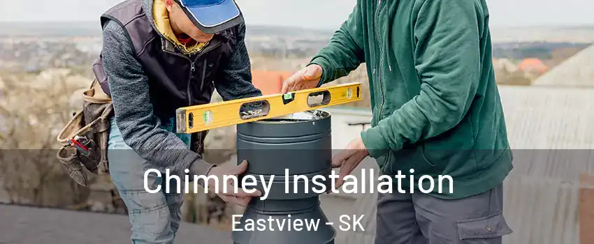  Chimney Installation Eastview - SK