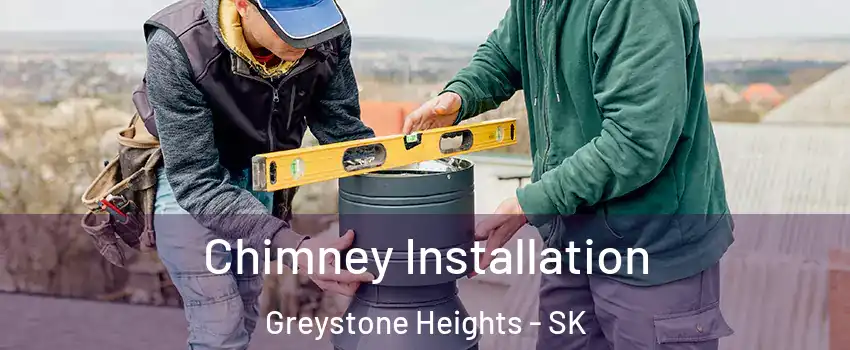  Chimney Installation Greystone Heights - SK