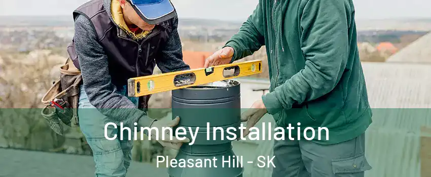  Chimney Installation Pleasant Hill - SK