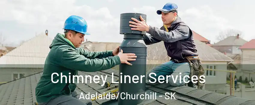  Chimney Liner Services Adelaide/Churchill - SK