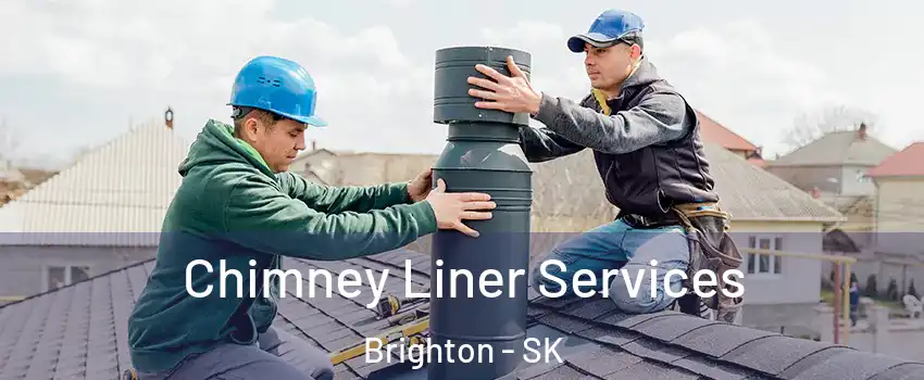  Chimney Liner Services Brighton - SK