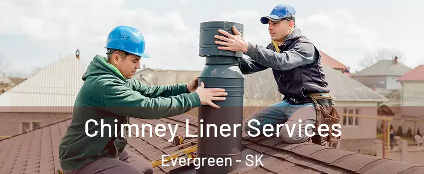  Chimney Liner Services Evergreen - SK