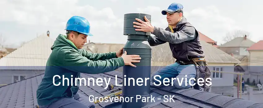  Chimney Liner Services Grosvenor Park - SK