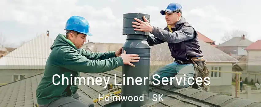  Chimney Liner Services Holmwood - SK