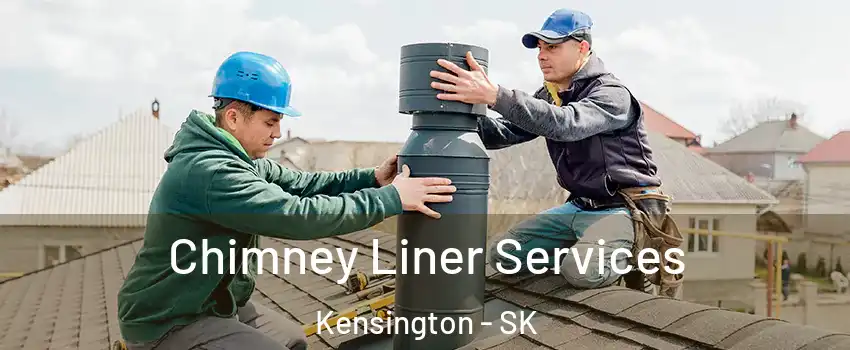  Chimney Liner Services Kensington - SK