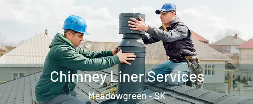  Chimney Liner Services Meadowgreen - SK