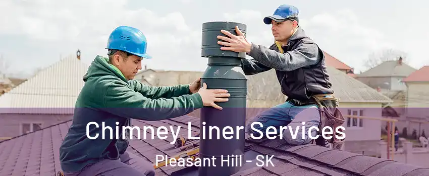  Chimney Liner Services Pleasant Hill - SK