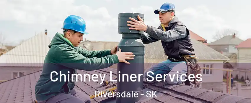  Chimney Liner Services Riversdale - SK