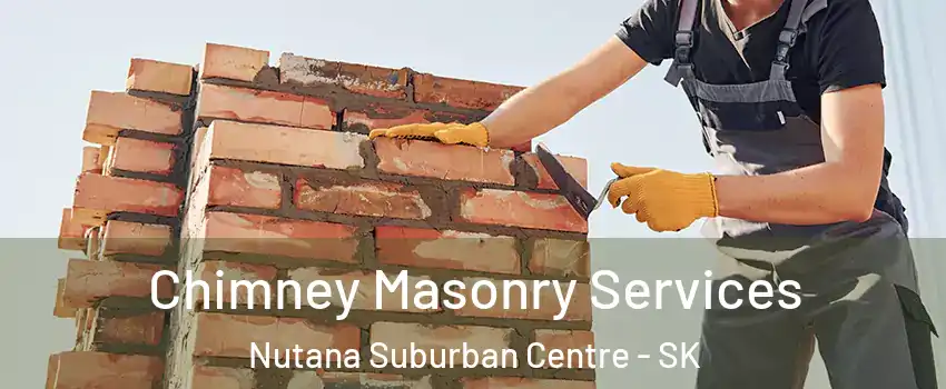  Chimney Masonry Services Nutana Suburban Centre - SK