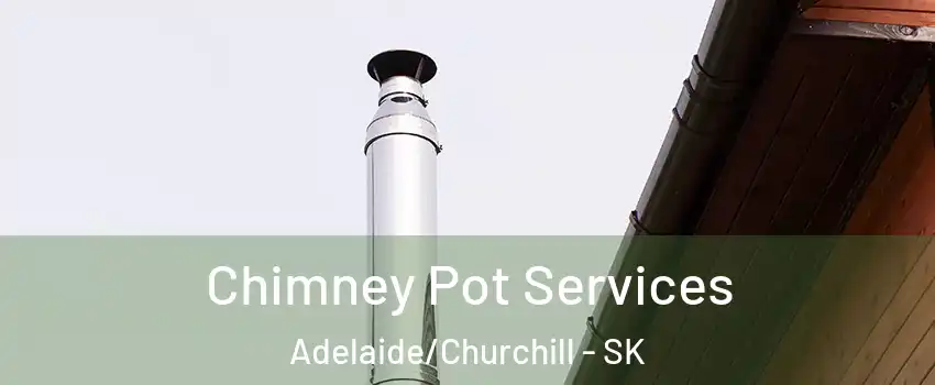  Chimney Pot Services Adelaide/Churchill - SK