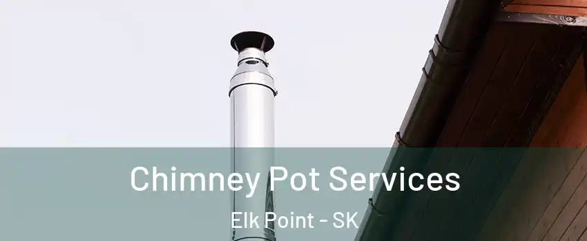  Chimney Pot Services Elk Point - SK