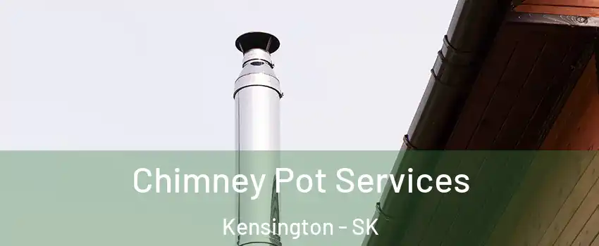  Chimney Pot Services Kensington - SK