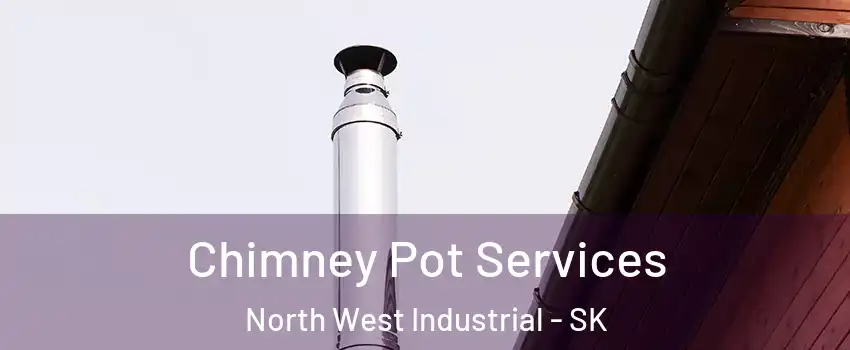  Chimney Pot Services North West Industrial - SK