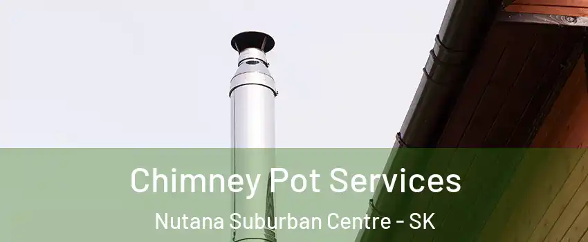  Chimney Pot Services Nutana Suburban Centre - SK