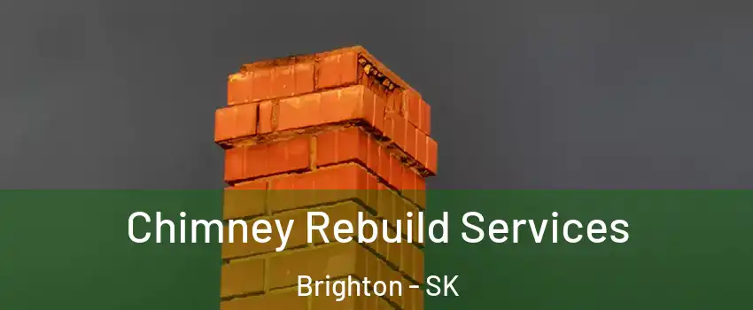  Chimney Rebuild Services Brighton - SK