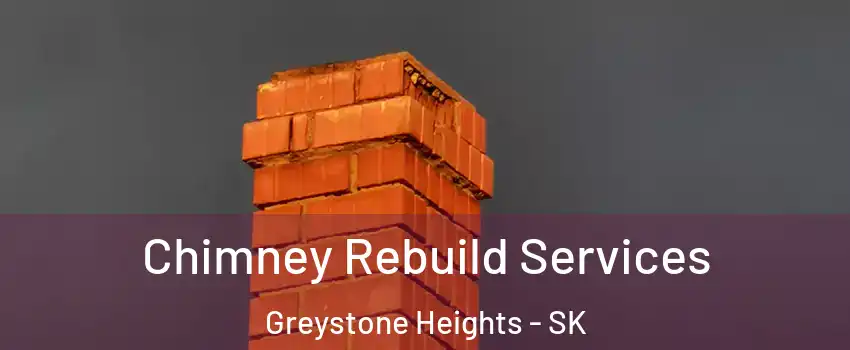  Chimney Rebuild Services Greystone Heights - SK