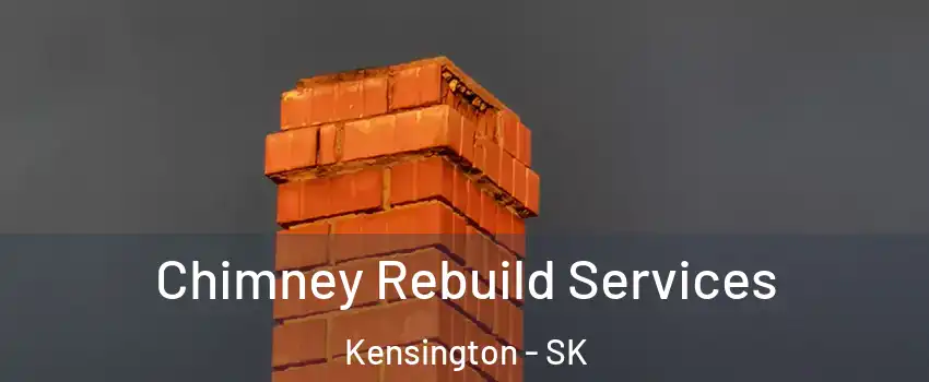  Chimney Rebuild Services Kensington - SK