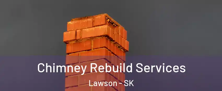  Chimney Rebuild Services Lawson - SK