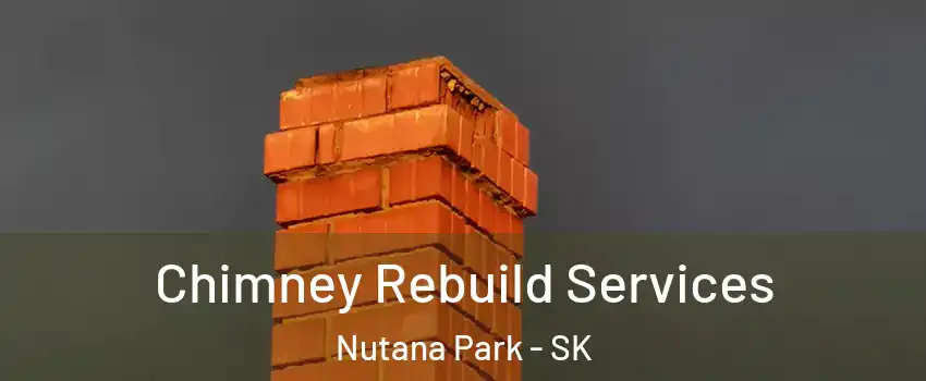  Chimney Rebuild Services Nutana Park - SK