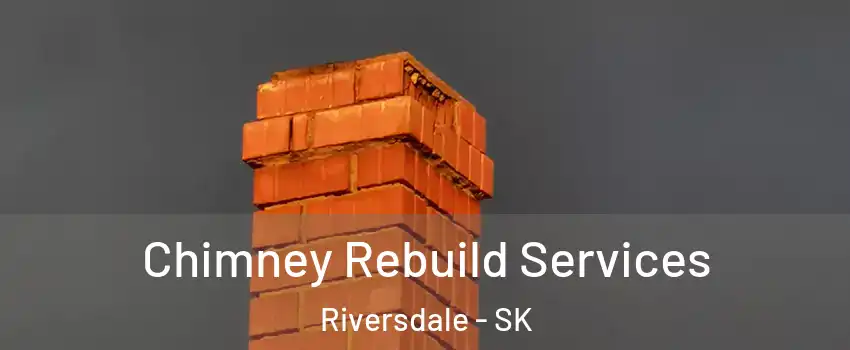  Chimney Rebuild Services Riversdale - SK
