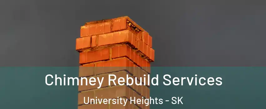  Chimney Rebuild Services University Heights - SK