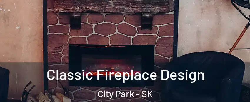  Classic Fireplace Design City Park - SK