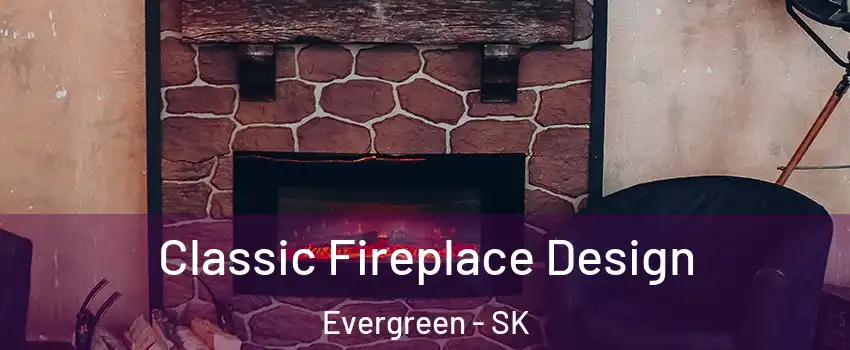  Classic Fireplace Design Evergreen - SK