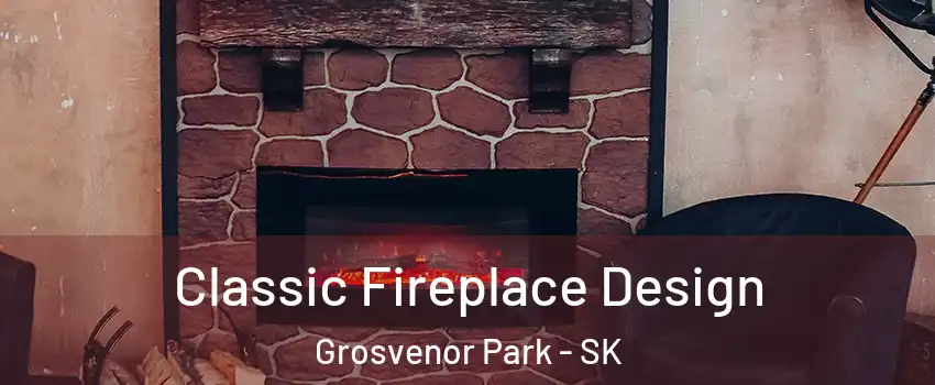  Classic Fireplace Design Grosvenor Park - SK