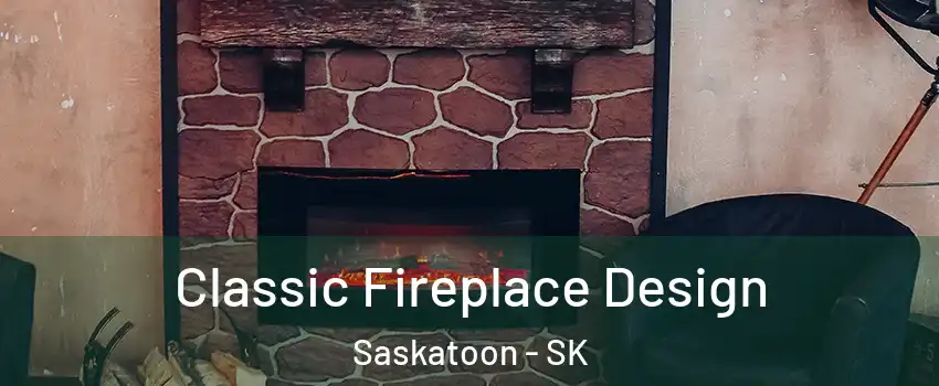  Classic Fireplace Design Saskatoon - SK
