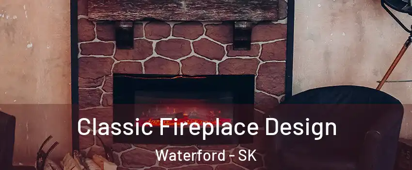  Classic Fireplace Design Waterford - SK