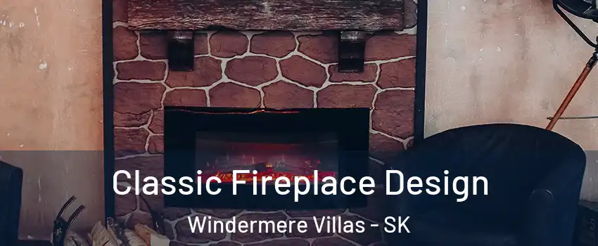  Classic Fireplace Design Windermere Villas - SK