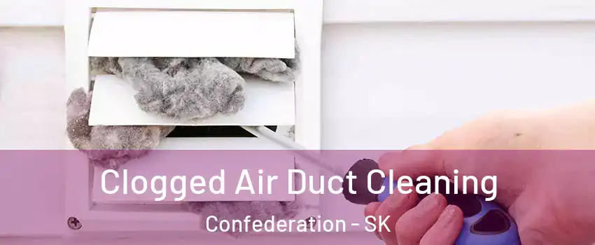  Clogged Air Duct Cleaning Confederation - SK