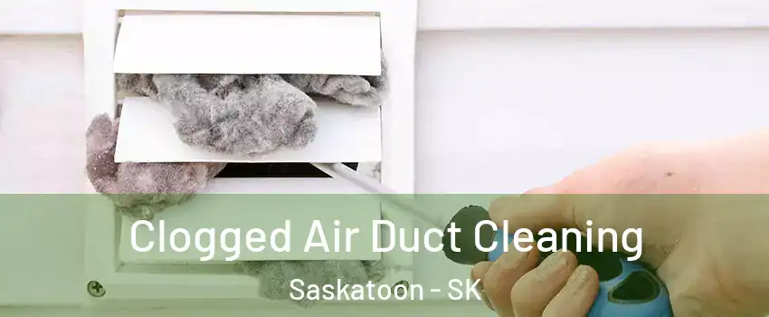  Clogged Air Duct Cleaning Saskatoon - SK