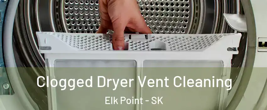  Clogged Dryer Vent Cleaning Elk Point - SK