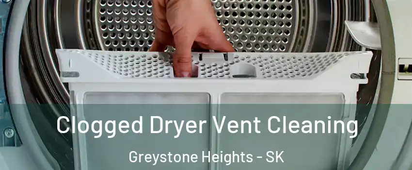  Clogged Dryer Vent Cleaning Greystone Heights - SK