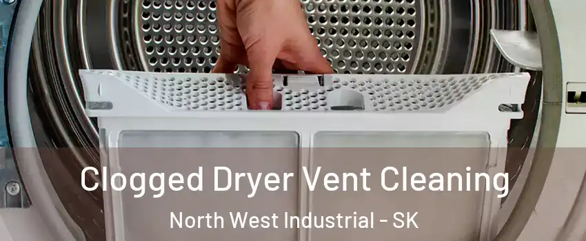  Clogged Dryer Vent Cleaning North West Industrial - SK