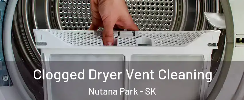  Clogged Dryer Vent Cleaning Nutana Park - SK