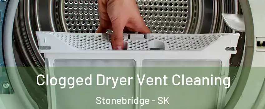  Clogged Dryer Vent Cleaning Stonebridge - SK