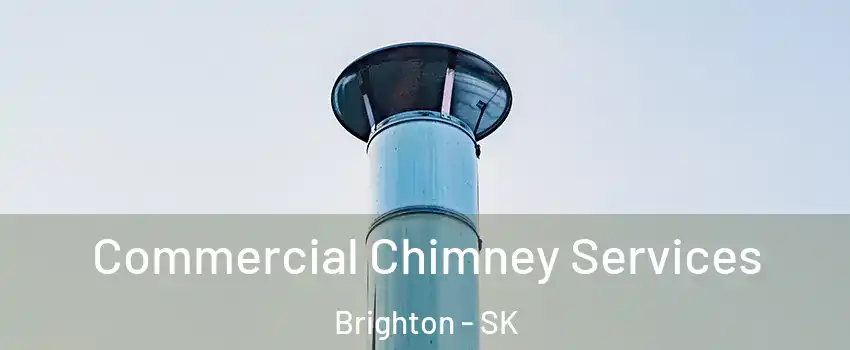  Commercial Chimney Services Brighton - SK