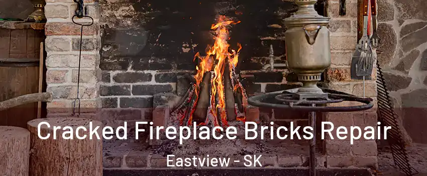  Cracked Fireplace Bricks Repair Eastview - SK