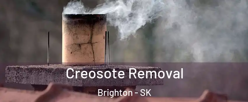  Creosote Removal Brighton - SK