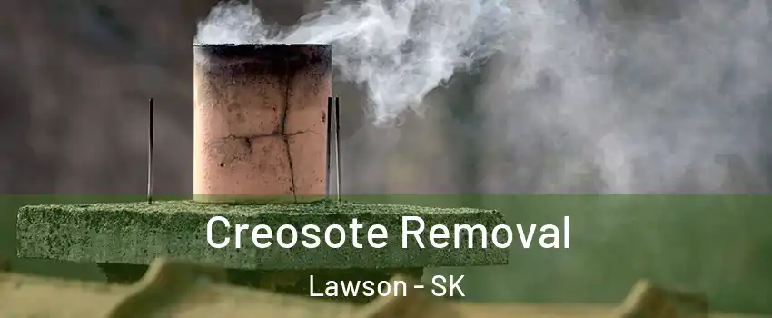  Creosote Removal Lawson - SK