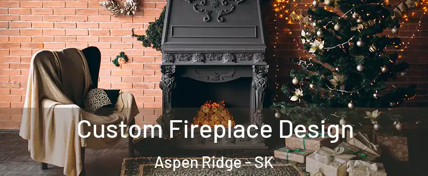  Custom Fireplace Design Aspen Ridge - SK