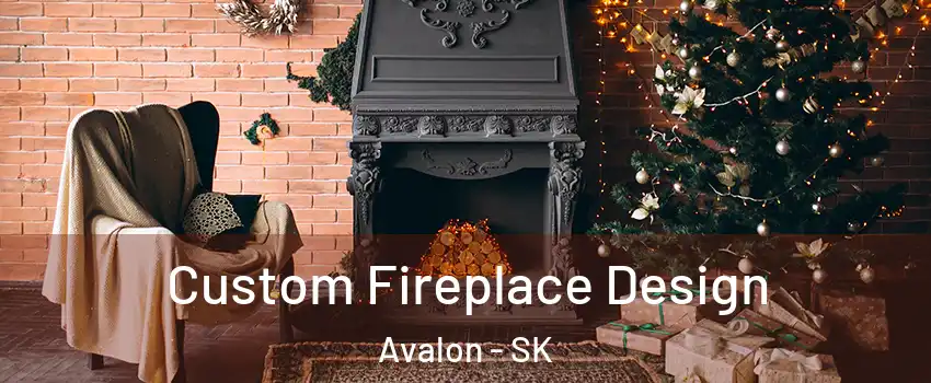  Custom Fireplace Design Avalon - SK