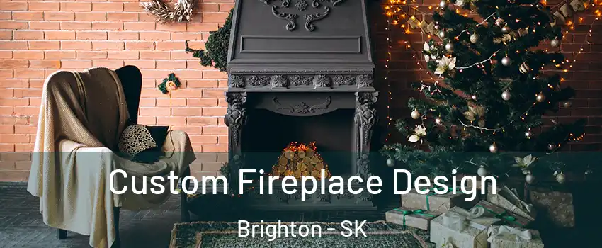  Custom Fireplace Design Brighton - SK