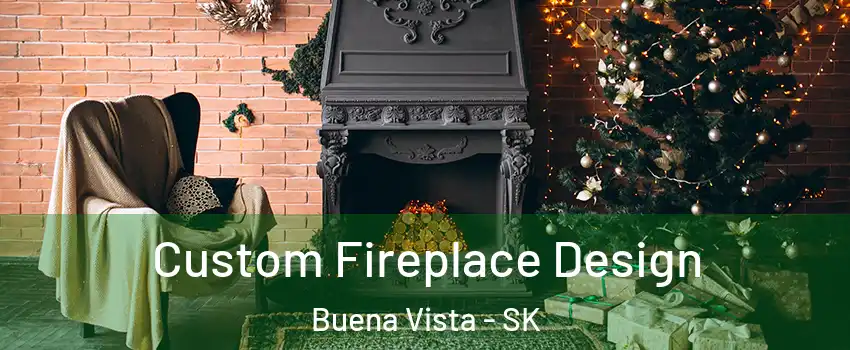  Custom Fireplace Design Buena Vista - SK