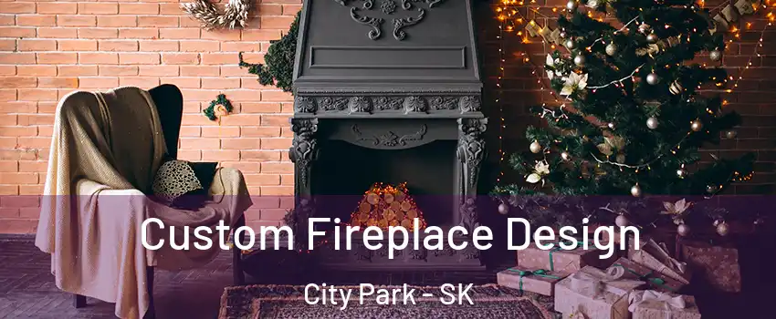  Custom Fireplace Design City Park - SK