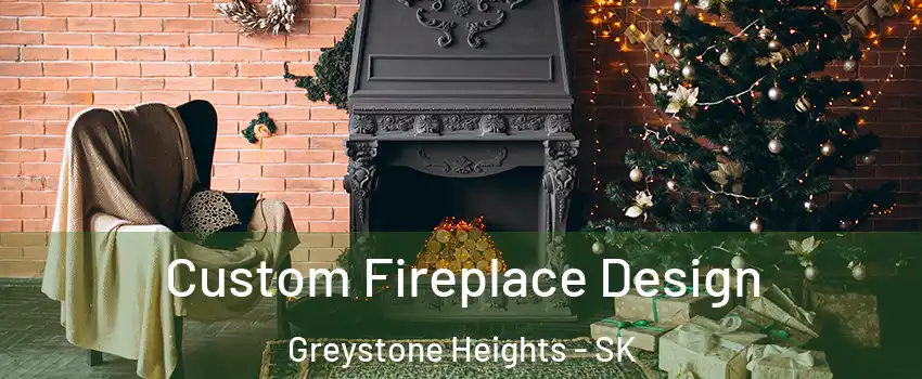  Custom Fireplace Design Greystone Heights - SK